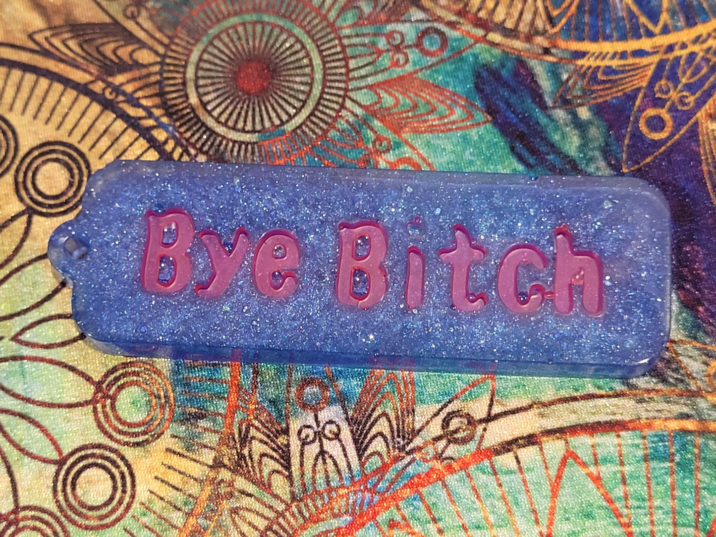 Bye Bitch Keychain Attitude Keychain - Tag
